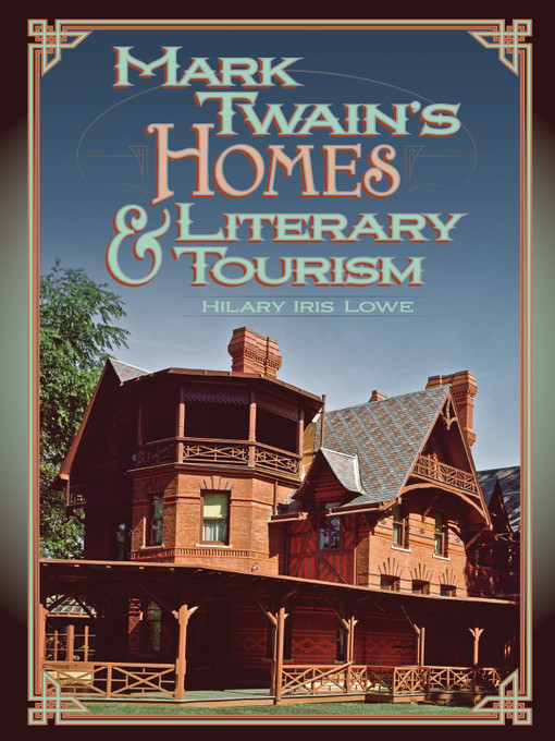Title details for Mark Twain's Homes and Literary Tourism by Hilary Iris Lowe - Available